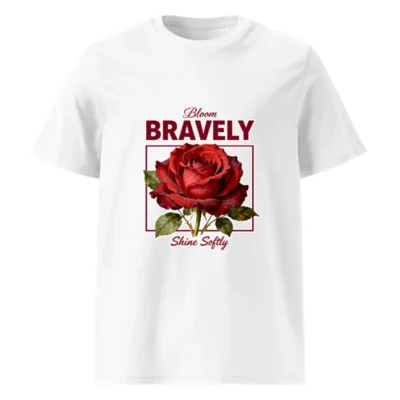 Bloom Bravely Rose T-Shirt – Unisex Organic Cotton Tee