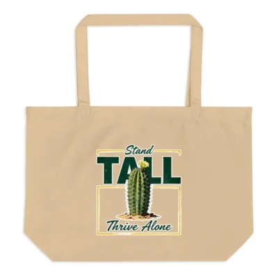 Organic Cotton Tote Bag – Stand Tall Thrive Alone Cactus Design