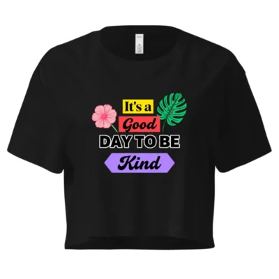 Women's Crop Top - 'It's a Good Day to Be Kind' Graphic Tee