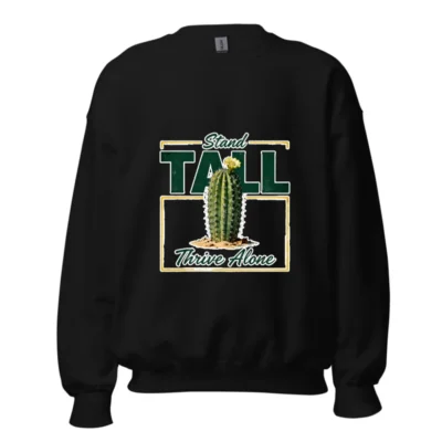 Stand Tall Thrive Alone Cactus Sweatshirt - Unisex Crewneck