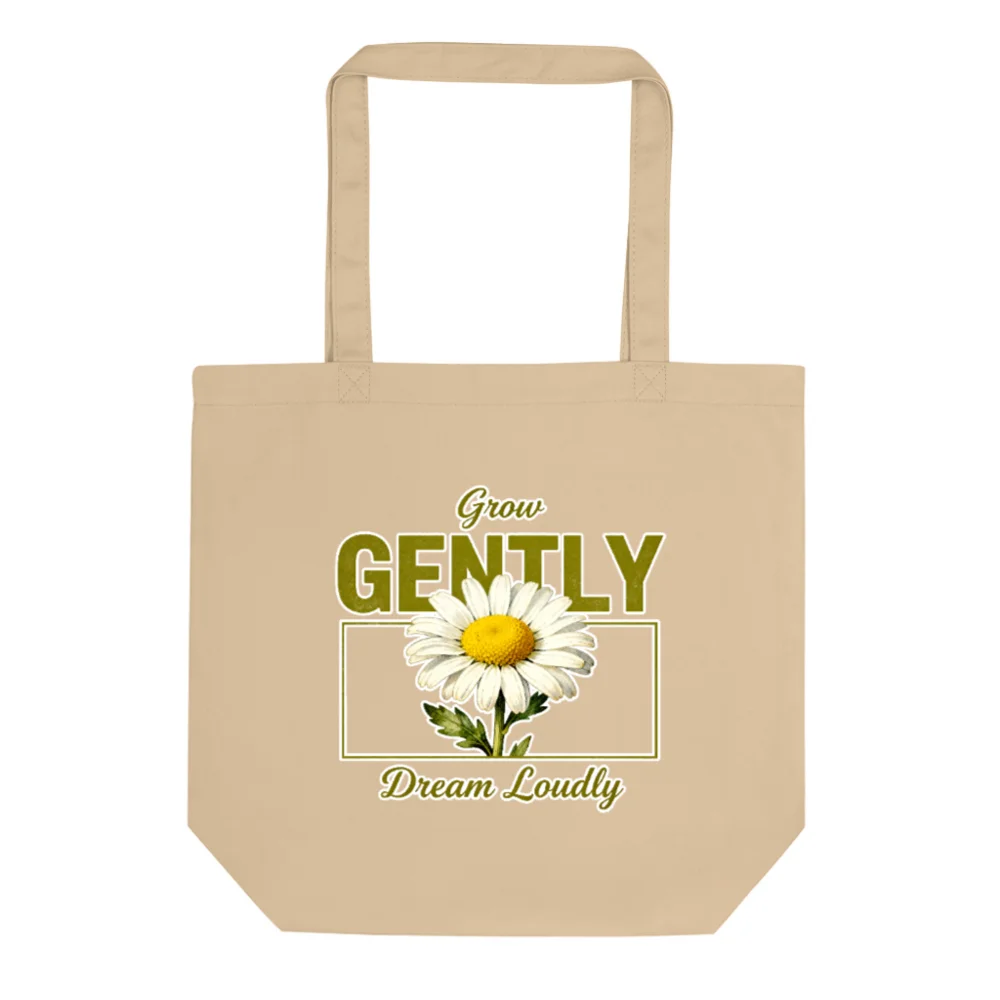 Eco Oyster Tote Bag | Grow Gently, Dream Loudly | Sustainable Cotton Tote with Daisy Print