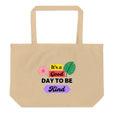 Large Organic Cotton Tote Bag – 'It's a Good Day to Be Kind' Eco-Friendly Shopping Bag