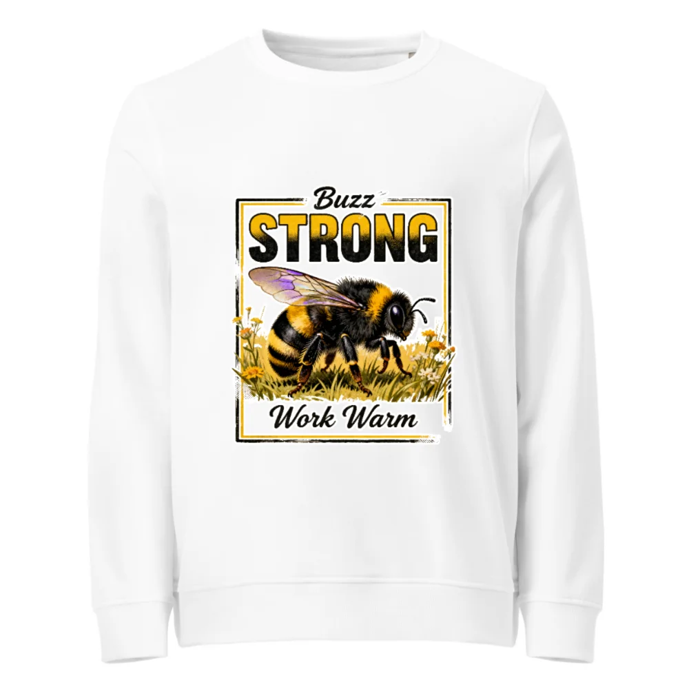 Buzz Strong Work Warm Unisex Organic Cotton Sweatshirt