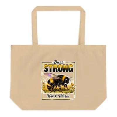 Buzz Strong Work Warm Organic Tote Bag – Large Eco-Friendly Canvas