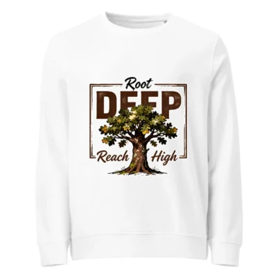 Organic Cotton Unisex Sweatshirt – Root Deep Reach High Tree Graphic