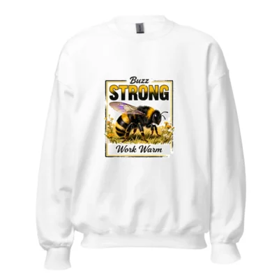Buzz Strong Work Warm Bee Sweatshirt - Unisex Crew Neck