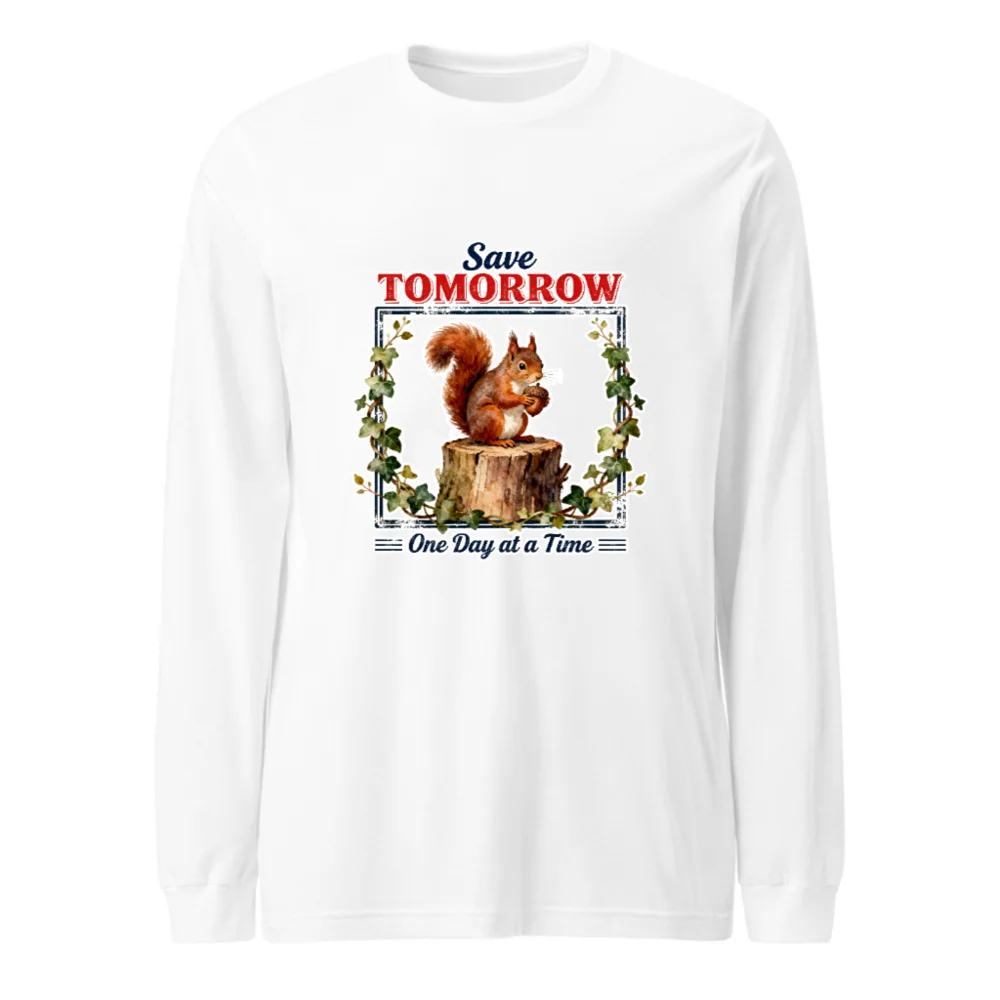 Save Tomorrow Squirrel Long Sleeve Tee - Unisex Eco Motto Shirt