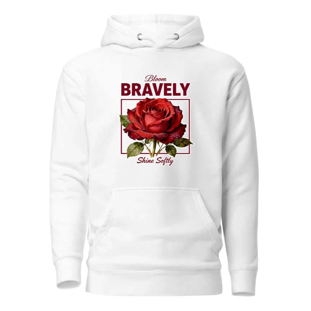 Unisex Premium Pullover Hoodie - Bloom Bravely Rose Design, Shine Softly