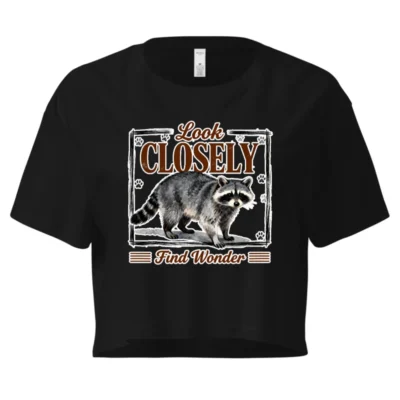 Raccoon Crop Top for Women – 'Look Closely Find Wonder' Graphic Tee