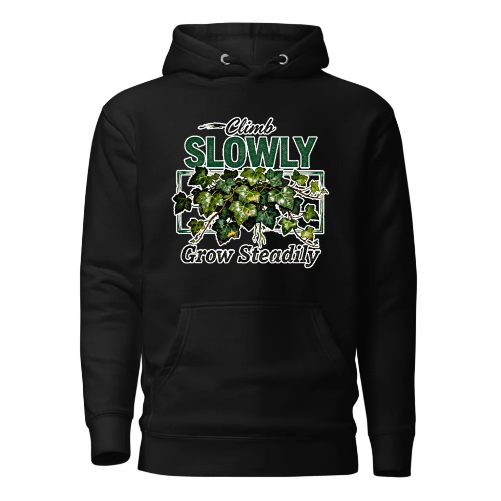 Climb Slowly Grow Steadily Hoodie – Unisex Premium Pullover