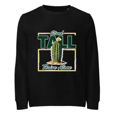 Unisex Organic Sweatshirt | Stand Tall, Thrive Alone Cactus Design