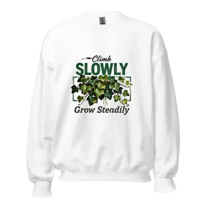 Climb Slowly Grow Steadily Sweatshirt – Unisex Crewneck