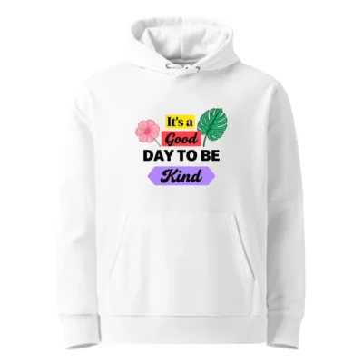 Unisex Eco Hoodie - 'It's a Good Day to Be Kind' Sustainable Pullover