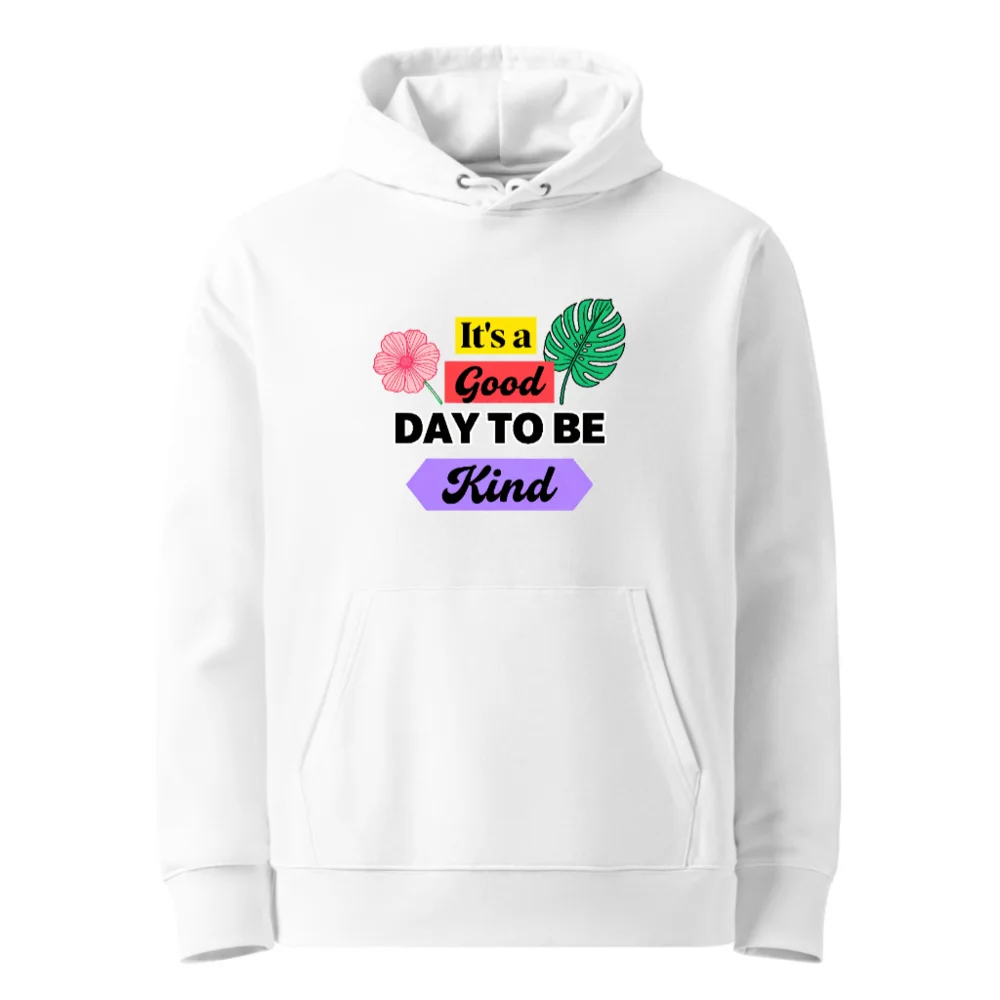 Unisex Eco Hoodie - 'It's a Good Day to Be Kind' Sustainable Pullover