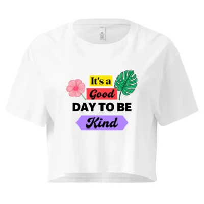 Women's Crop Top - 'It's a Good Day to Be Kind' Graphic Tee