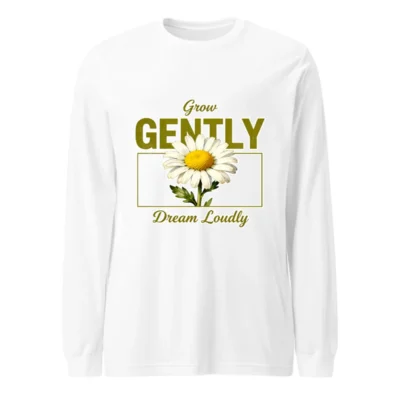 Unisex Long Sleeve Tee - Grow Gently Dream Loudly Daisy Graphic Shirt