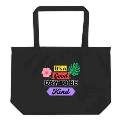Organic Cotton Tote Bag – 'It's a Good Day to Be Kind' Eco-Friendly Shopping Bag