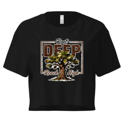 Women's Crop Top - Root Deep, Reach High Tree Graphic Tee