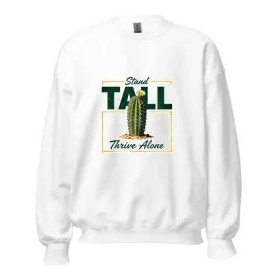 Stand Tall Thrive Alone Cactus Sweatshirt - Unisex Crewneck
