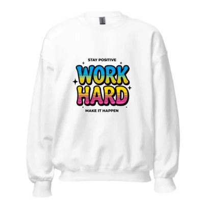 Work Hard Stay Positive Sweatshirt - Unisex Crewneck