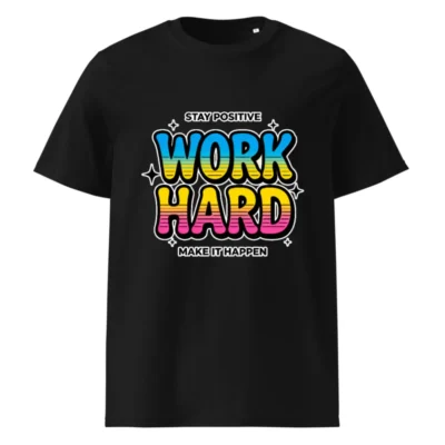 Work Hard Stay Positive T-Shirt – Unisex Organic Cotton Tee