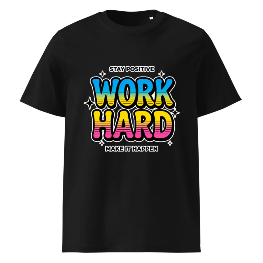 Work Hard Stay Positive T-Shirt – Unisex Organic Cotton Tee