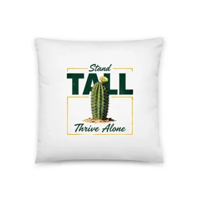 Stand Tall Thrive Alone Cactus Pillow 18x18 Inch Decorative Throw Pillow