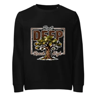 Organic Cotton Unisex Sweatshirt – Root Deep Reach High Tree Graphic