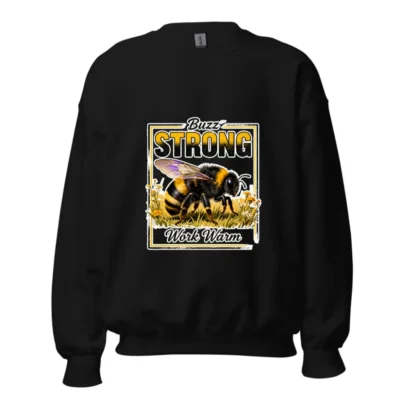 Buzz Strong Work Warm Bee Sweatshirt - Unisex Crewneck