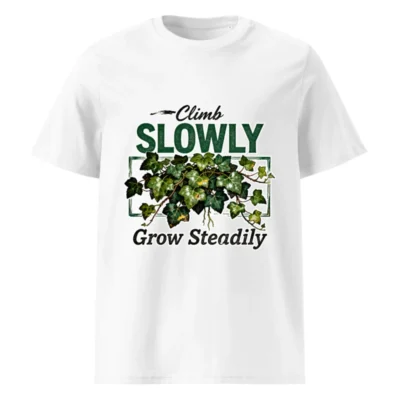 Climb Slowly Grow Steadily T-Shirt – Unisex Organic Cotton