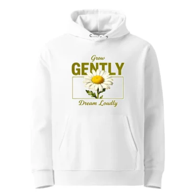 Unisex Eco Hoodie with 'Grow Gently Dream Loudly' Daisy Print