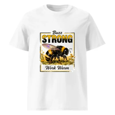 Buzz Strong Work Warm Bee T-Shirt | Unisex Organic Cotton Tee
