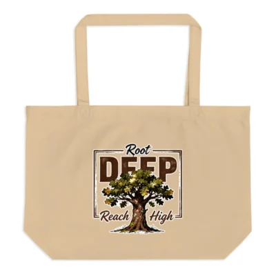 Organic Cotton Tote Bag – Large Reusable Shopping Bag with 'Root Deep, Reach High' Tree Design