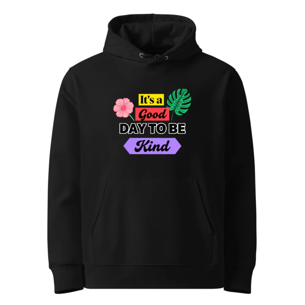 Unisex Eco Hoodie – 'It's a Good Day to Be Kind' Graphic Sweatshirt