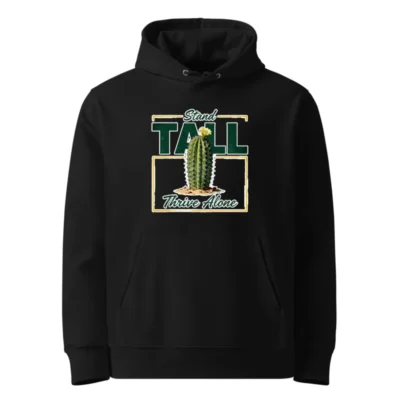 Stand Tall Thrive Alone Cactus Hoodie – Unisex Eco-Friendly Hooded Sweatshirt