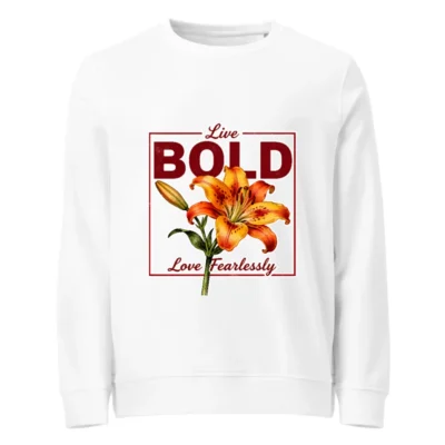 Organic Cotton Unisex Sweatshirt – Live Bold, Love Fearlessly
