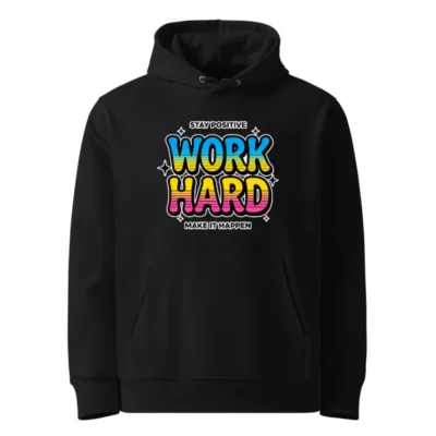 Unisex Eco Hoodie – Stay Positive Work Hard Motivational Sweatshirt