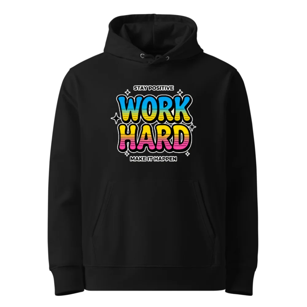 Unisex Eco Hoodie – Stay Positive Work Hard Motivational Sweatshirt