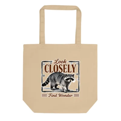 Eco Oyster Tote Bag | Look Closely Find Wonder Raccoon Design