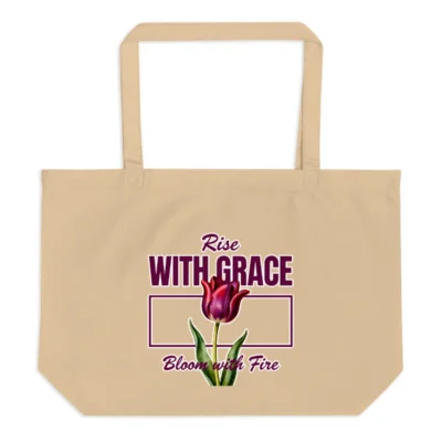 Organic Tote Bag - Rise with Grace, Bloom with Fire | Large Eco-Friendly Canvas Tote