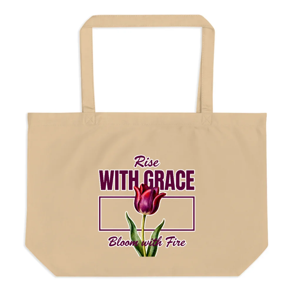 Organic Tote Bag - Rise with Grace, Bloom with Fire | Large Eco-Friendly Canvas Tote