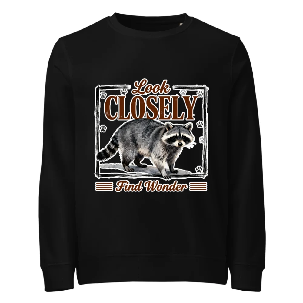 Organic Cotton Unisex Sweatshirt – 'Look Closely Find Wonder' Raccoon Graphic