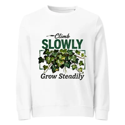 Organic Cotton Sweatshirt for Men & Women – 'Climb Slowly Grow Steadily' Eco-Friendly Unisex Pullover