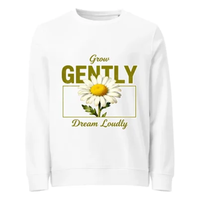 Organic Cotton Unisex Sweatshirt – Grow Gently Dream Loudly