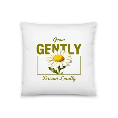Grow Gently Dream Loudly Pillow | 18x18 Inch Decorative Cushion