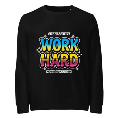 Organic Cotton Unisex Sweatshirt – 'Work Hard' Motivational Graphic