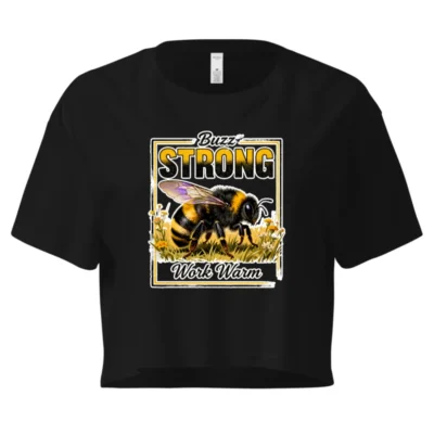 Buzz Strong Work Warm Crop Top for Women - Bee Graphic Tee