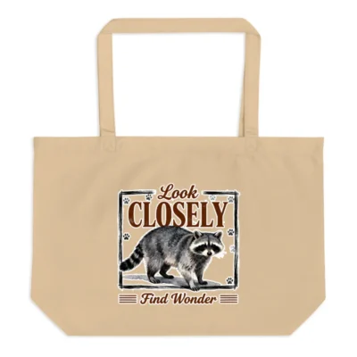 Large Organic Tote Bag | Look Closely Find Wonder Raccoon Design