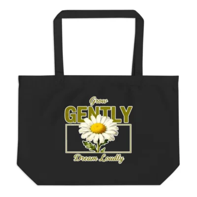 Organic Cotton Tote Bag – Grow Gently Dream Loudly | Eco-Friendly Shopping Bag