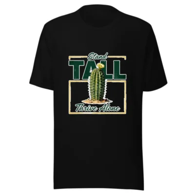 Stand Tall Thrive Alone Cactus T-Shirt - Unisex Staple Tee